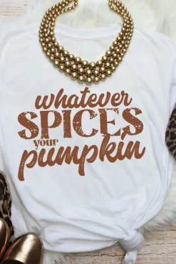 New Dear-Lover Whatever Spices Your Pumpkin Graphic Tee White